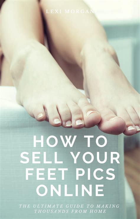 where to sell feet pics|How to Sell Feet Pics & Make Money: Complete。